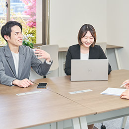 風通しが良く、困ったことがあれば気兼ねなく相談できるため、早く成長できます。